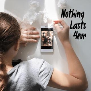 Nothing Lasts 4evr lyrics | Boomplay Music