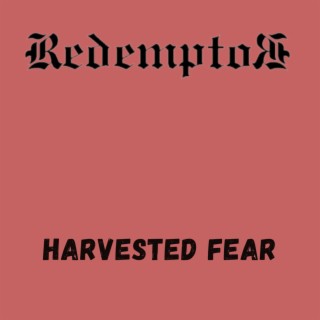 Harvested Fear