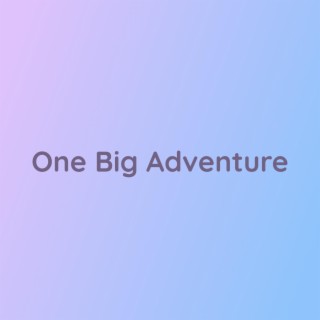 One Big Adventure