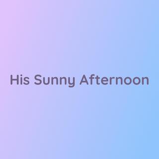 His Sunny Afternoon