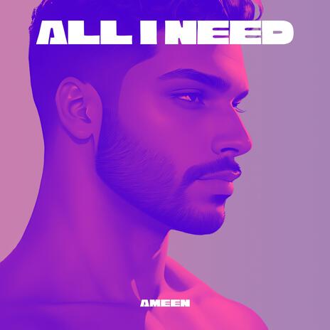 All I Need | Boomplay Music