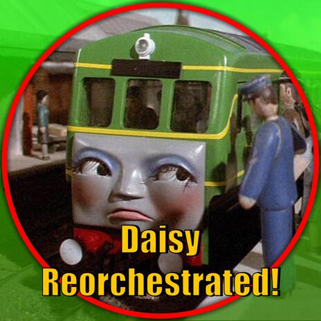 Daisy (Thomas and Friends Reorchestrated)