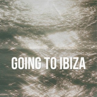 Going To Ibiza