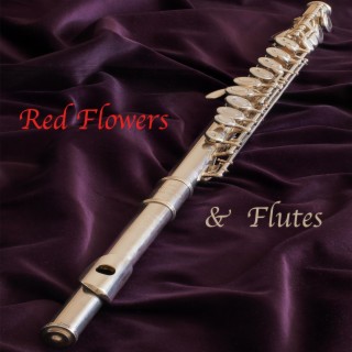 Red Flowers & Flutes