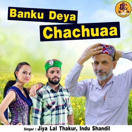 Banku Deya Chachuaa ft. Indu Shandil | Boomplay Music