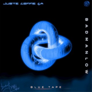 Juste Comme Ça: Bluetape