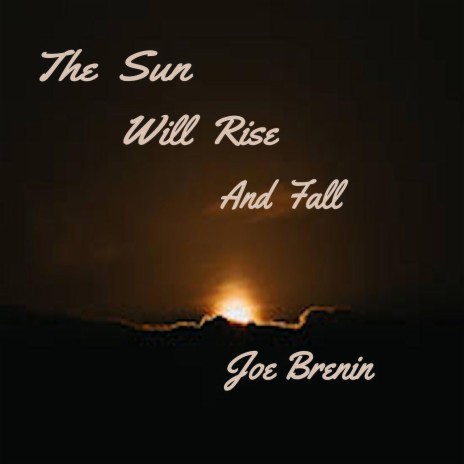 The Sun Will Rise and Fall | Boomplay Music