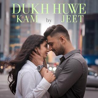 Dukh huwe kam