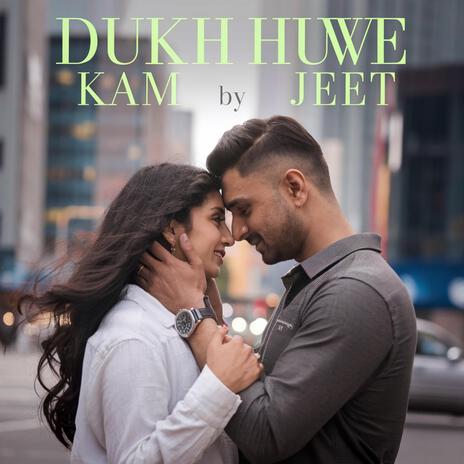 Dukh huwe kam | Boomplay Music