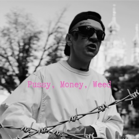 Pussy, Money, Weed | Boomplay Music