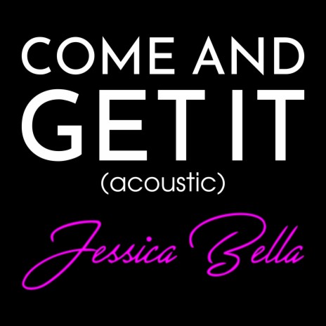 Come and Get It (Acoustic) | Boomplay Music
