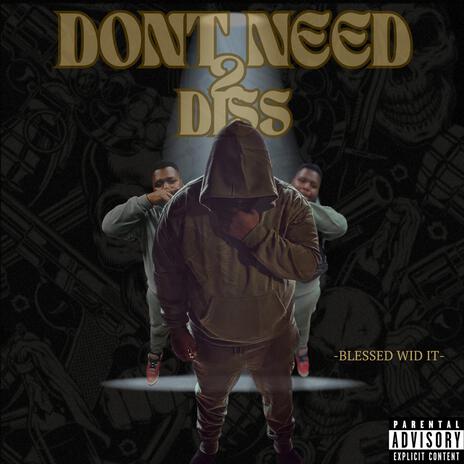 DONT NEED TO DISS | Boomplay Music