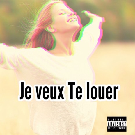 Je Veux Te Louer | Boomplay Music