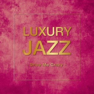 Luxury Jazz -Drive Me Crazy-