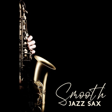 Smooth Jazz Sax ft. Jazz Saxophone