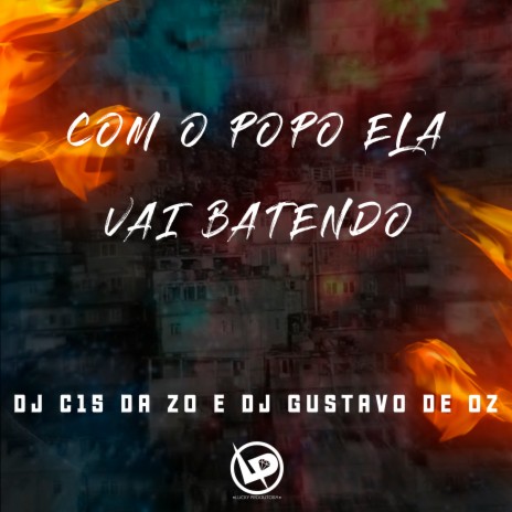 Com o Popo Ela Vai Batendo ft. DJ Gustavo de OZ | Boomplay Music