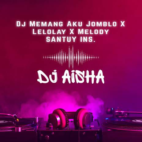 Dj Memang Aku Jomblo X Lelolay X Melody Santuy - Ins | Boomplay Music