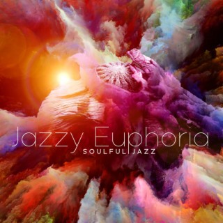 Jazzy Euphoria: Soulful Jazz Instrumental Background Music