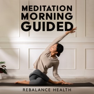 Meditation Morning Guided: Rebalance Health, Breath Movement, Self-Esteem Meditation