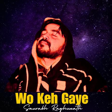 Wo Keh Gaye | Boomplay Music