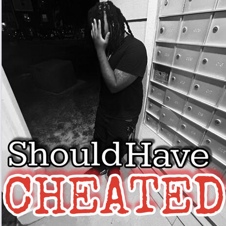 Should Have Cheated | Boomplay Music