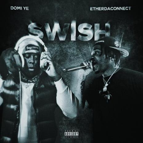 SWISH ft. Ether Da Connect | Boomplay Music