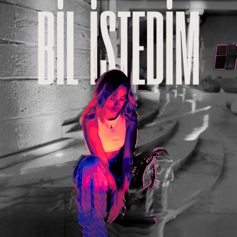 Bil İstedim | Boomplay Music