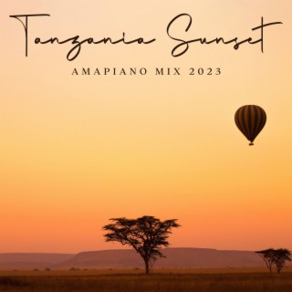 Tanzania Sunset: The Best of Amapiano Mix 2023