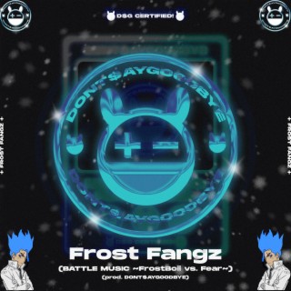 Frost Fangz (BATTLE MUSIC ~FrostBoii vs. Fear~)