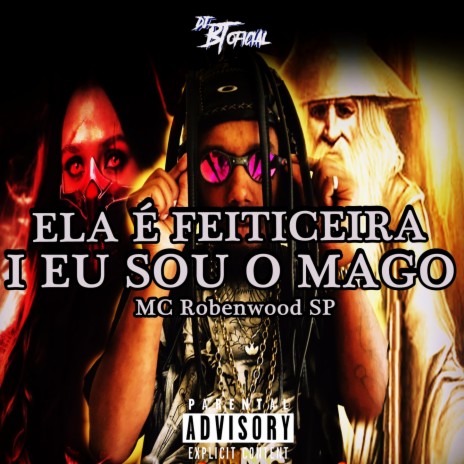 ELA É FEITICEIRA I EU SOU O MAGO ft. MC Robenwood SP