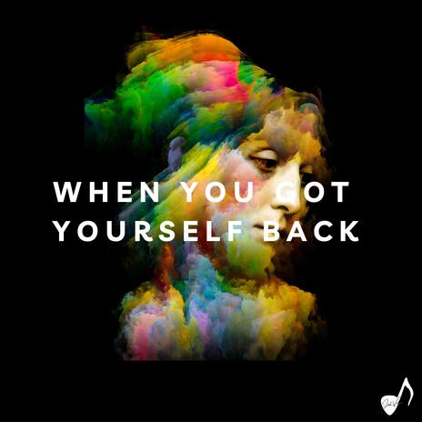 When you got yourself back | Boomplay Music