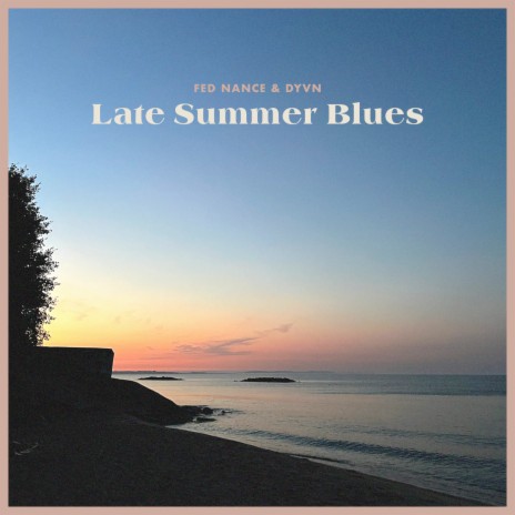 Late Summer Blues ft. Fed Nance