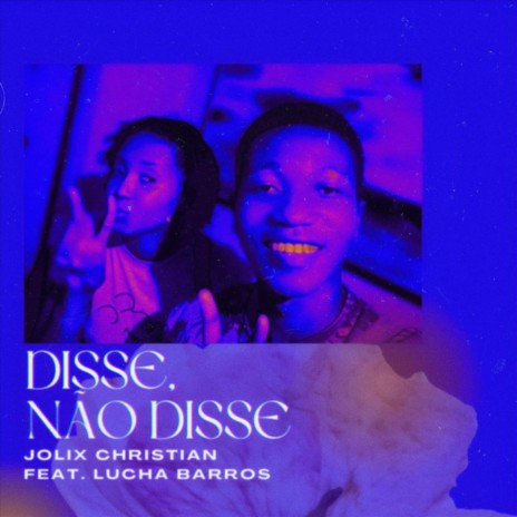 Disse, Não Disse (feat. Lucha Barros) | Boomplay Music