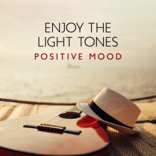 Enjoy the Light Tones: Positive Mood with Relaxing Guitar Music and Nature Sounds