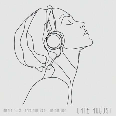 Late August ft. Deep Chillers & Luc Forlorn | Boomplay Music