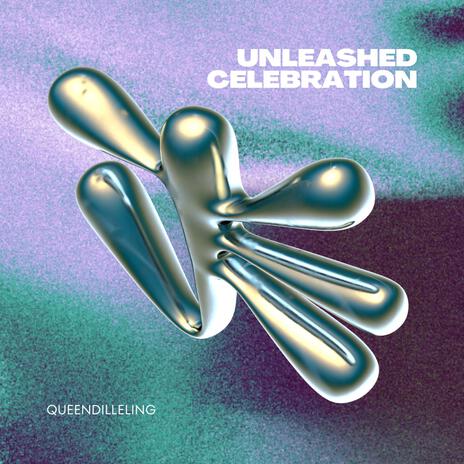 Unleashed Celebration | Boomplay Music