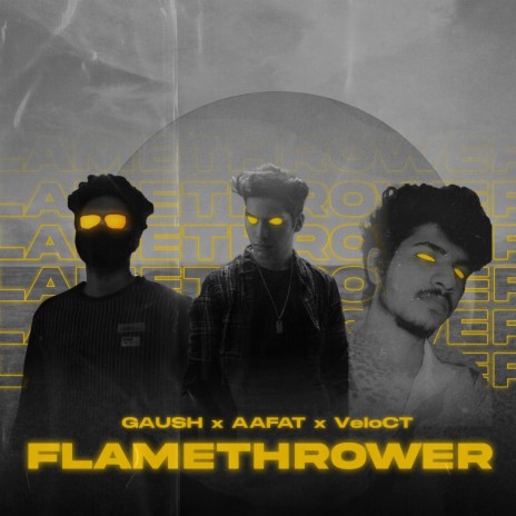 Flamethrower ft. VeloCT & Aafatmusicx | Boomplay Music