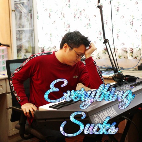 Everything Sucks (Piano Version) | Boomplay Music