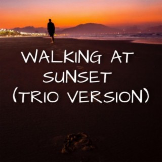 Walking at Sunset (Trio Version)