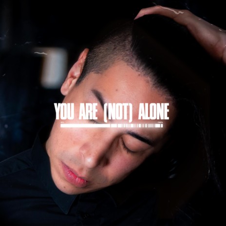 You Are (Not) Alone | Boomplay Music