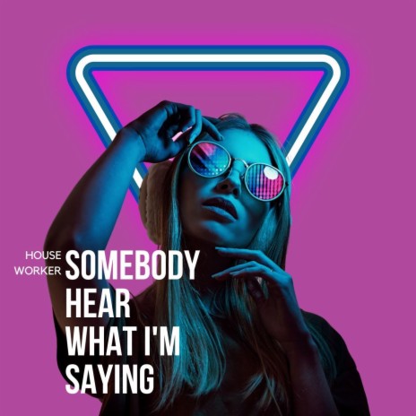 Somebody Hear What I'm Saying | Boomplay Music