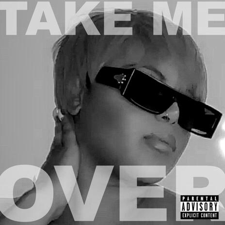 Take Me Over | Boomplay Music