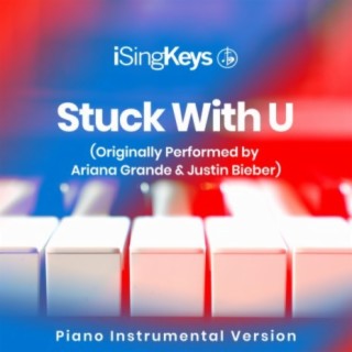 Stuck with U (Originally Performed by Ariana Grande &amp; Justin Bieber) (Piano Instrumental Version)