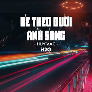 Kẻ Theo Đuổi Ánh Sáng (Remix Deep House)