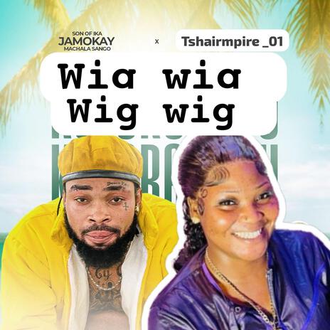 Wig Wig ft. Tshairmpire & Jamokay