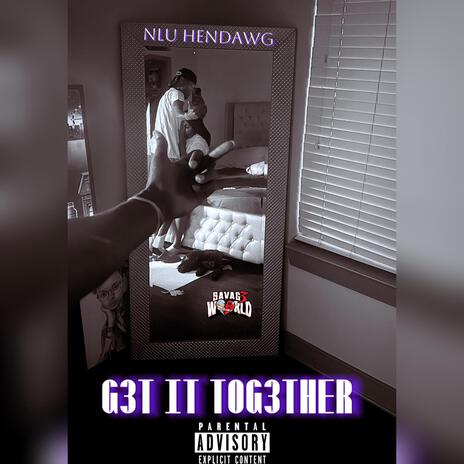 G3T IT TOG3TH3R | Boomplay Music