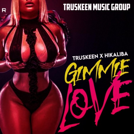 Gimmie Love ft. Hikaliba & Truskeenmusicgroup