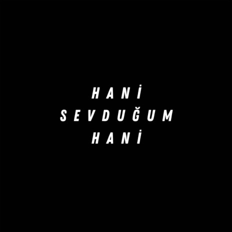 Hani Sevduğum | Boomplay Music