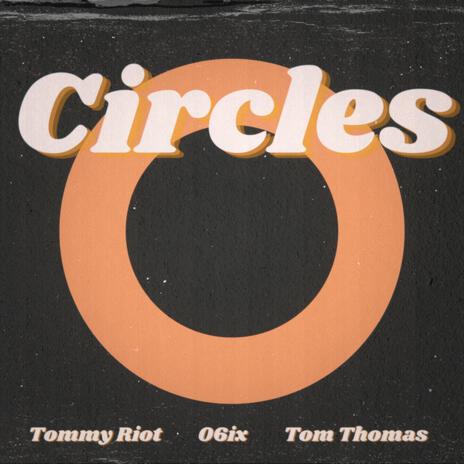 Circles ft. Tom Thomas & o'six | Boomplay Music