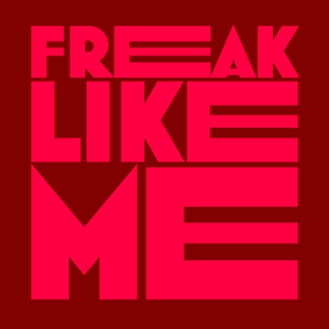 Freak Like Me | Boomplay Music